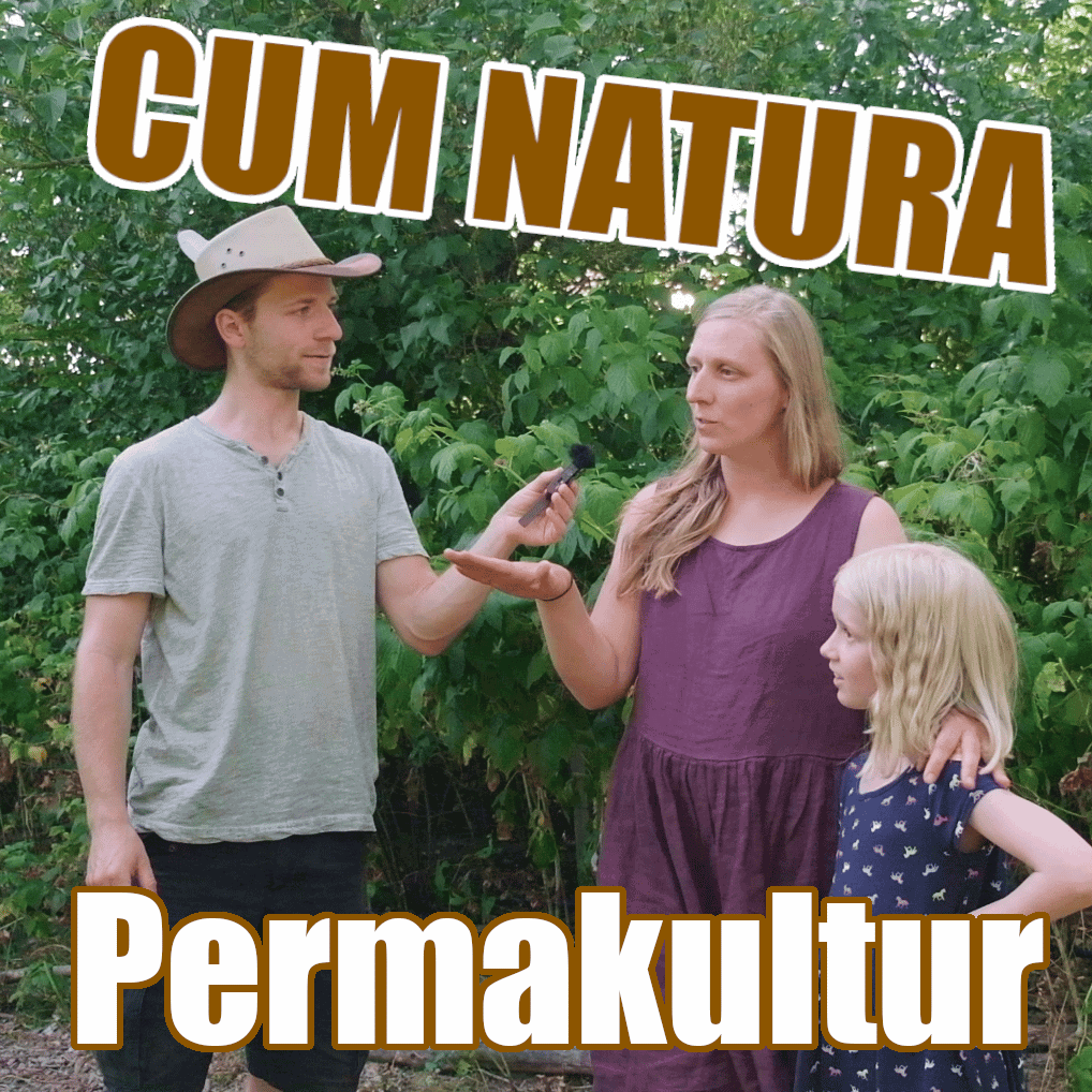 052 cum natura Permakultur – über den Aufbau und Finanzierung ihrer Permakultur